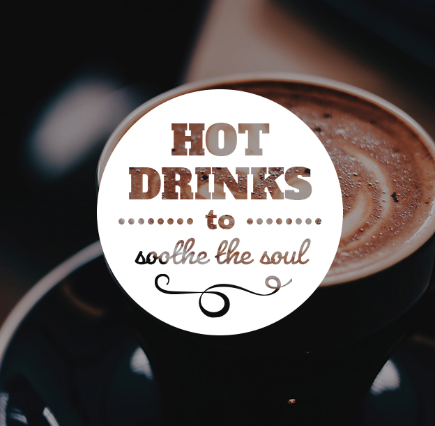 Hot drinks to sooth the soul
